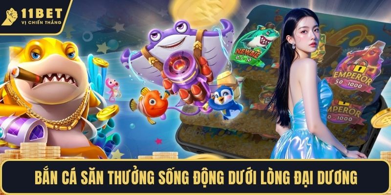 Bắn cá săn thưởng sống động dưới lòng đại dương