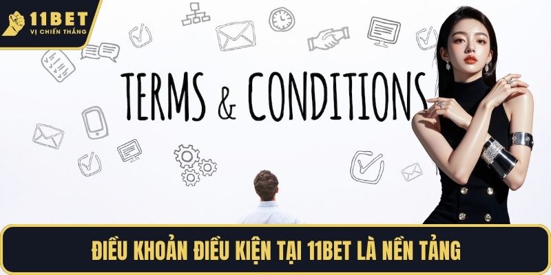 Điều khoản điều kiện tại 11BET là nền tảng