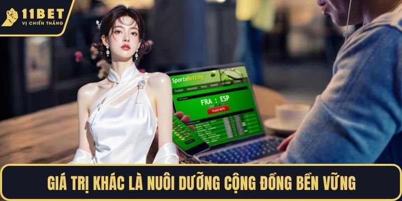 Giá trị khác là nuôi dưỡng cộng đồng bền vững