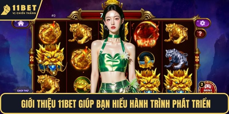 Giới thiệu 11BET giúp bạn hiểu hành trình phát triển