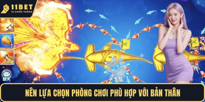 Nên lựa chọn phòng chơi phù hợp với bản thân