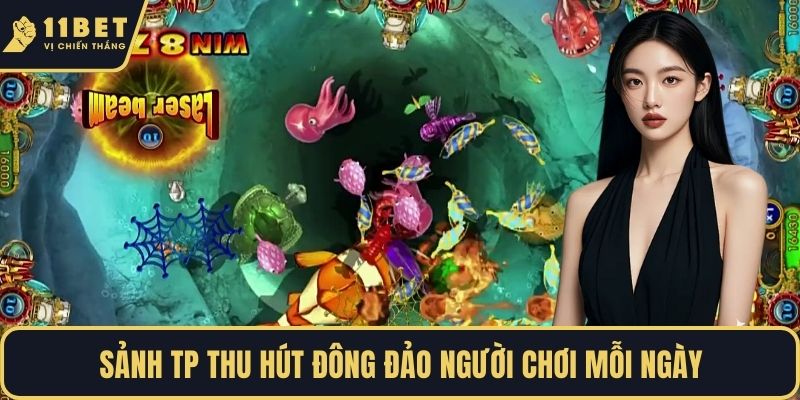 Sảnh TP thu hút đông đảo người chơi mỗi ngày