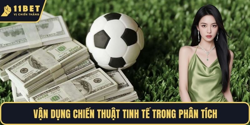 Vận dụng chiến thuật tinh tế trong phân tích